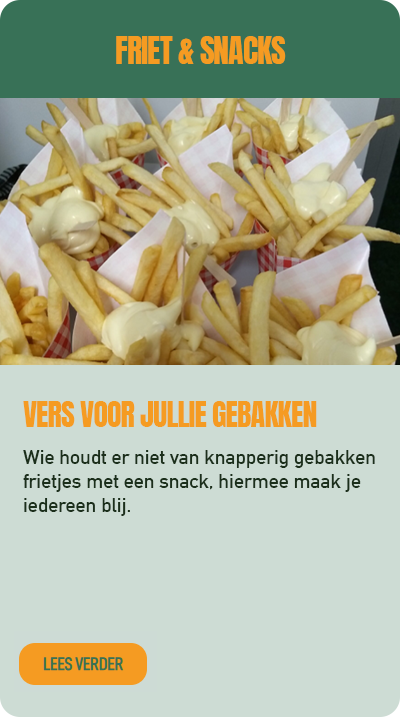 Wij zorgen voor lekkere friet en snacks tijdens het kamperen.